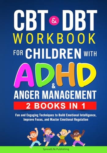 Image of CBT & DBT Workbook for Children with ADHD & Anger Management (2 BOOKS IN 1): Fun and Engaging Techniques to Build Emotional Intelligence, Improve Focus, and Master Emotional Regulation (ADHD Thrive)