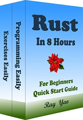 Image of Rust: Rust Programming, In 8 Hours, For Beginners, Learn Coding Fast: Rust Language, Crash Course Textbook & Exercises (Cookbooks in 8 Hours 15)