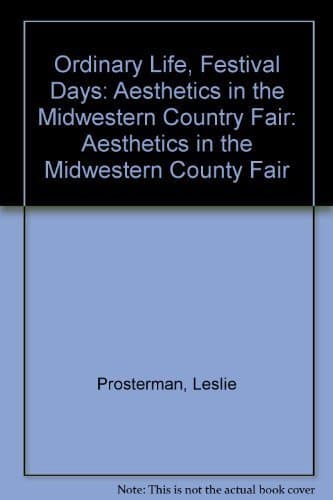 Image of Ordinary Life, Festival Days: Aesthetics in the Midwestern Country Fair
