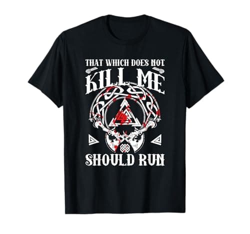 Image of That Which Does Not Kill Me Should Run Viking Nordic Warrior T-Shirt