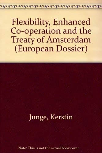 Image of Flexibility, Enhanced Co-operation and the Treaty of Amsterdam (European Dossier S.)
