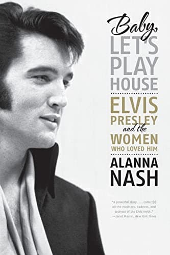 Image of Baby, Let's Play House: Elvis Presley and the Women Who Loved Him