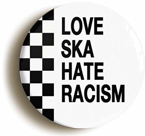 Image of LOVE SKA HATE RACISM BADGE BUTTON PIN (Size is 1inch/25mm diameter) MOD 1970s