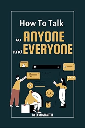 Image of How To Talk To Anyone And Everyone: The Ultimate Guidelines To Improve Your Social Communication Skills