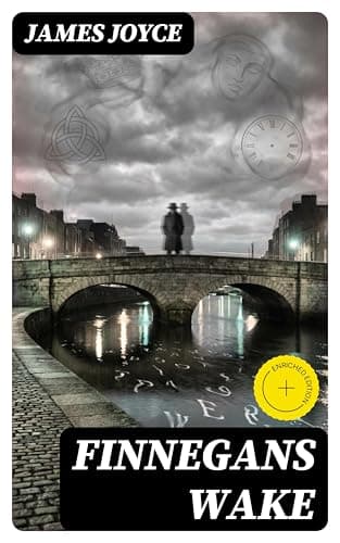 Image of Finnegans Wake: Enriched edition. A Polyphonic Dreamscape of Multilingual Wordplay, Mythic Cycles, and Stream-of-Consciousness Experiment