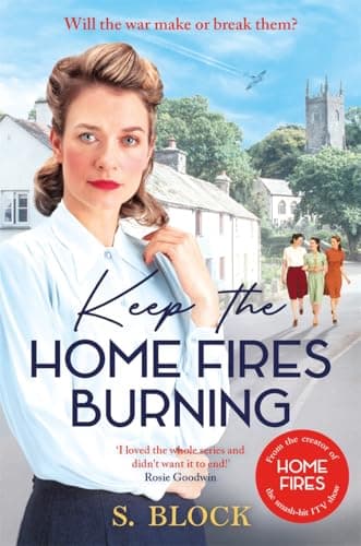 Image of Keep the Home Fires Burning: The first book in the heart-warming World War II saga based on the hit TV series, Home Fires