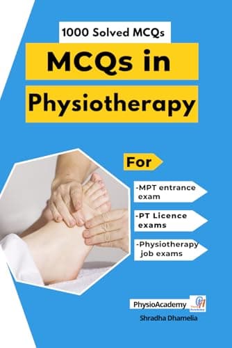 Image of MCQs in Physiotherapy - 1000 Solved MCQs: For MPT entrance exam, PT Licence exams and Physiotherapy job exams (Physiotherapy MCQs)