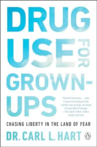 Image of Drug Use for Grown-Ups: Chasing Liberty in the Land of Fear