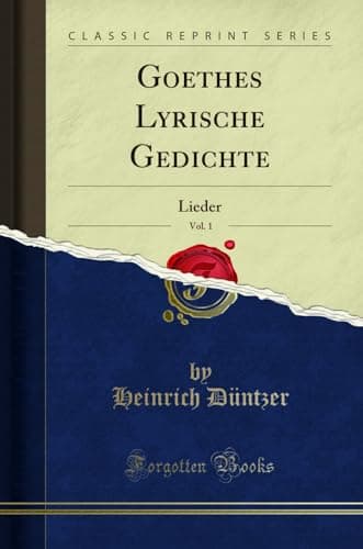 Image of Goethes Lyrische Gedichte, Vol. 1: Lieder (Classic Reprint)