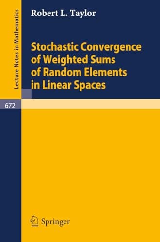 Image of Stochastic Convergence of Weighted Sums of Random Elements in Linear Spaces (Lecture Notes in Mathematics Book 672)