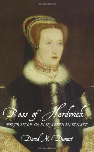 Image of Bess of Hardwick: Portrait of an Elizabethan Dynast by David Durrant (2001-06-01)