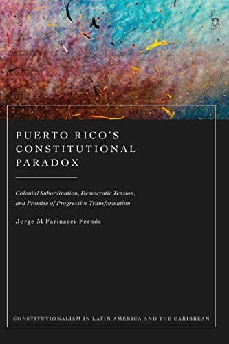 Image of Puerto Rico’s Constitutional Paradox: Colonial Subordination, Democratic Tension, and Promise of Progressive Transformation