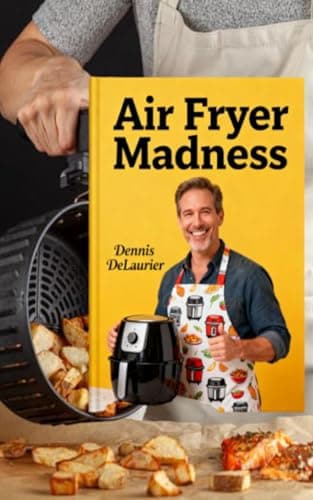 Image of Air Fryer Madness: The Ultimate Air Fryer Recipe Book (The $50 a Week Book Series)