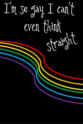 Image of I'm So Gay I Can't Even Think Straight - Pride Journal Notebook: LGBTQ Pride Journal - Pride Notebook