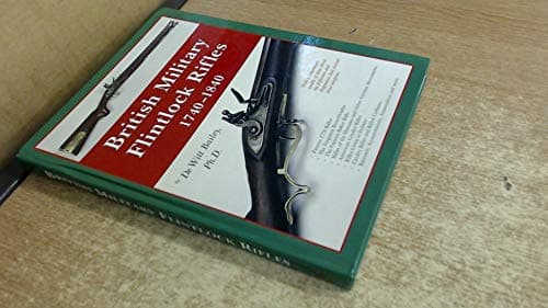 Image of British Military Flintlock Rifles 1740 - 1840: The Story of Melvin Maynard Johnson, Jr. and His Guns