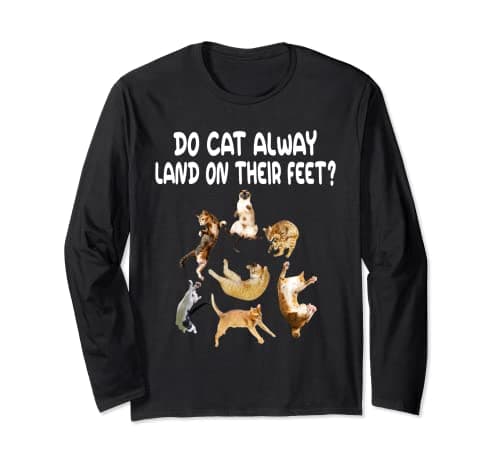 Image of Do Cats Alway Land On Their Feets Funny Kitten Cats Lover Long Sleeve T-Shirt