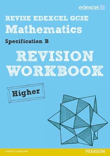 Image of Revise Edexcel GCSE Mathematics Spec B Higher Revision Workbook (REVISE Edexcel GCSE Maths 2010)
