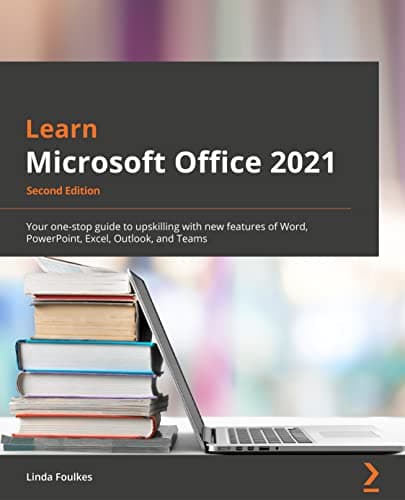 Image of Learn Microsoft Office 2021: Your one-stop guide to upskilling with new features of Word, PowerPoint, Excel, Outlook, and Teams, 2nd Edition