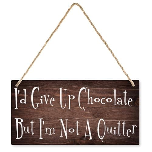 Image of Hanging Wood Sign I‘D Give Up Chocolate - Not A Quitter Hanging Wooden Sign, Wall Decoration, Housewarming Gift Sign For Bedroom Living Room Decor 12X6 In