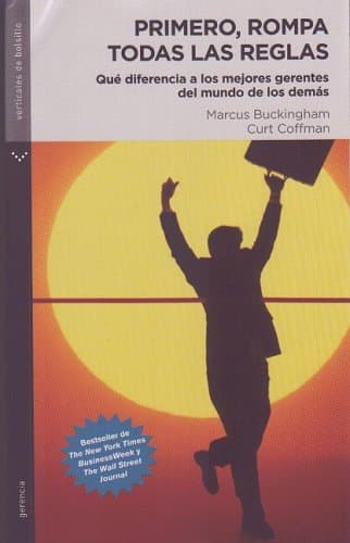 Image of Primero, rompa todas las reglas/ First, Break All the Rules: Que diferencia a los mejores gerentes del mundo de los demas/ What the World's Greatest Managers Do Differently