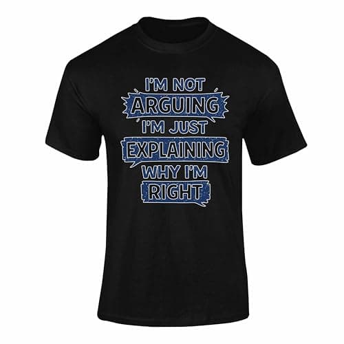 Image of Im Not Arguing Im Just Explaining Why Im Right Funny T Shirt Sarcastic Humour Tee Adults Kids Black 9-11 Years Style 1