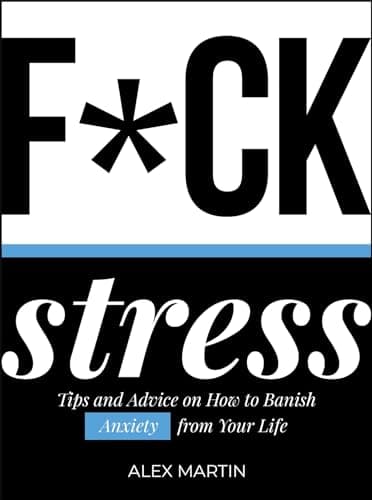 Image of F*ck Stress: Tips and Advice on How to Banish Anxiety from Your Life