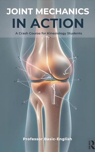 Image of Joint Mechanics In Action: A Crash Course for Kinesiology Students