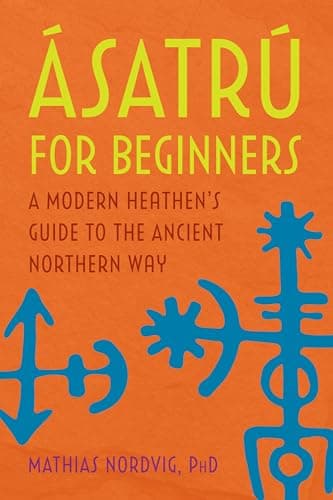 Image of Ásatrú for Beginners: A Modern Heathen's Guide to the Ancient Northern Way