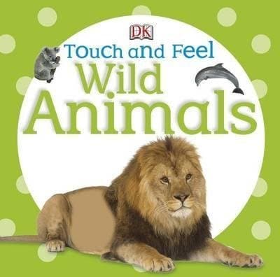 Image of [Touch and Feel Wild Animals] (By: Dorling Kindersley Publishers Ltd) [published: October, 2012]