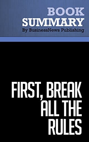Image of Summary: First, Break All the Rules: Review and Analysis of Buckingham and Coffman's Book