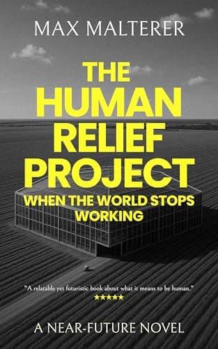 Image of The Human Relief Project: When The World Stops Working (A Novel)