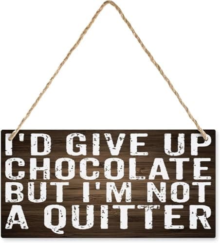 Image of 5x10 Inch Hanging Wood Sign I'D Give Up Chocolate But I'M Not A Quitter Hanging Wooden Door Sign Rustic Signs For Front Door Living Room Wall Farmhouse Porch Home Decor