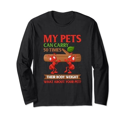 Image of My Pets Can Carry 50 Times Their Body Weight - Ant Keeper Long Sleeve T-Shirt