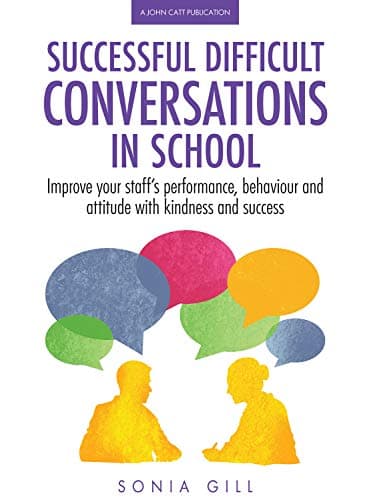 Image of Successful Difficult Conversations in School: Improve your team's performance, behaviour and attitude with kindness and success
