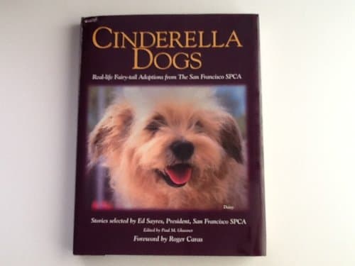 Image of Cinderella Dogs: Real-life Fairy-Tail Adoptations from the San Francisco SPCA