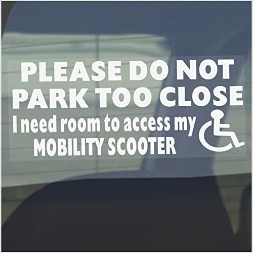 Image of 1 x Please Do Not Park Too Close I Need Room to Access to MOBILITY SCOOTER Window Sticker for Disabled Car,Van,Truck,Vehicle.Disability,Mobility Self Adhesive Vinyl Sign Handicapped Logo 200x87mm D25