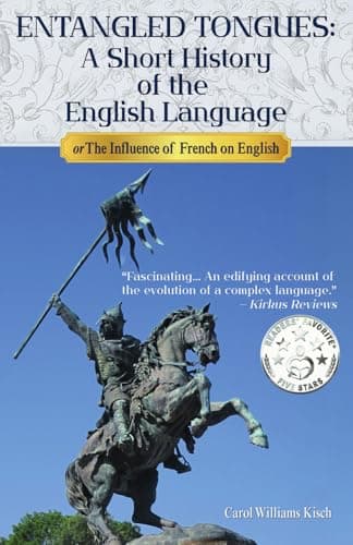 Image of ENTANGLED TONGUES: A Short History of the English Language or The Influence of French on English