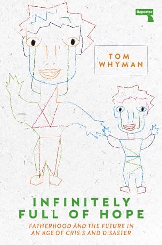 Image of Infinitely Full of Hope: Fatherhood and the Future in an Age of Crisis and Disaster