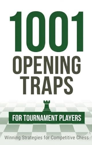 Image of 1001 Opening Traps for Tournament Players: High-Level Traps from Modern Opening Theory