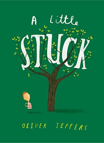 Image of A Little Stuck: A hilarious illustrated picture book for kids 3-5, from the creator of international bestseller Here We Are