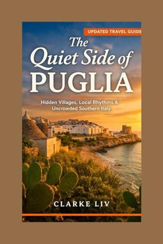 Image of The Quiet Side of Puglia: A Travel Guide to Hidden Villages, Local Rhythms, and Uncrowded Southern Italy