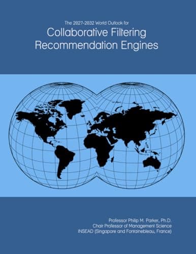 Image of The 2027-2032 World Outlook for Collaborative Filtering Recommendation Engines