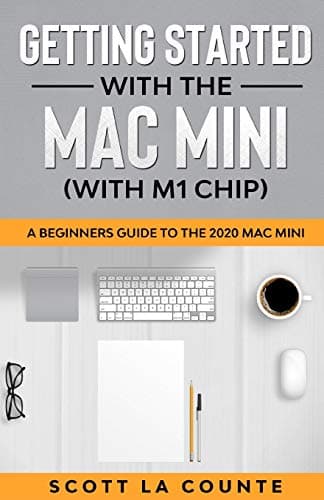 Image of Getting Started With the Mac Mini (With M1 Chip): A Beginners Guide To the 2020 Mac Mini