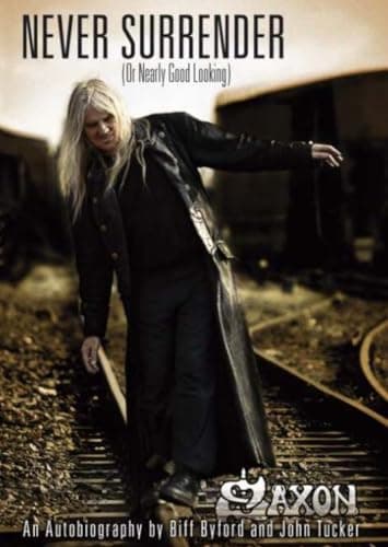 Image of Saxon - Never Surrender (or Nearly Good Looking): An Autobiography