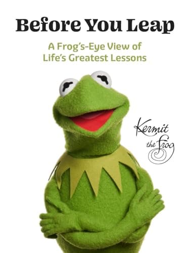 Image of Before You Leap: A Frog's-Eye View of Life's Greatest Lessons