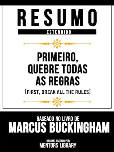 Image of Resumo Estendido - Primeiro, Quebre Todas As Regras (First, Break All The Rules) - Baseado No Livro De Marcus Buckingham (Portuguese Edition)