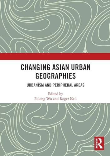 Image of Changing Asian Urban Geographies: Urbanism and Peripheral Areas