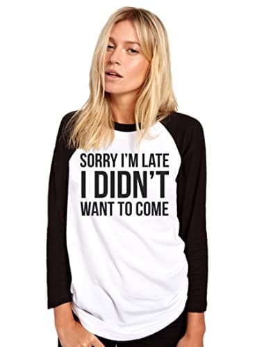 Image of HotScamp Sorry I'm Late I Didn't Want to Come - Womens Baseball Top - Funny Lazy Antisocial XL White/Black