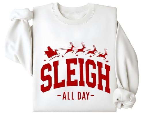Image of Sleigh All Day Sweatshirt & Hoodie Funny Christmas Sleigh Sweatshirts Casual Xmas Holiday Casual Shirts White
