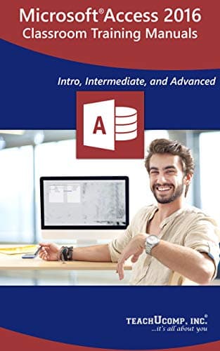 Image of Microsoft Access 2016 Training Manual Classroom Tutorial Book: Your Guide to Understanding and Using Microsoft Access